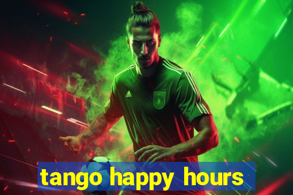 tango happy hours