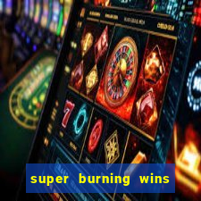 super burning wins classic 5 lines slot