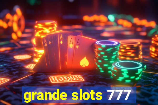 grande slots 777