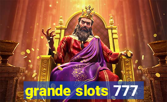 grande slots 777