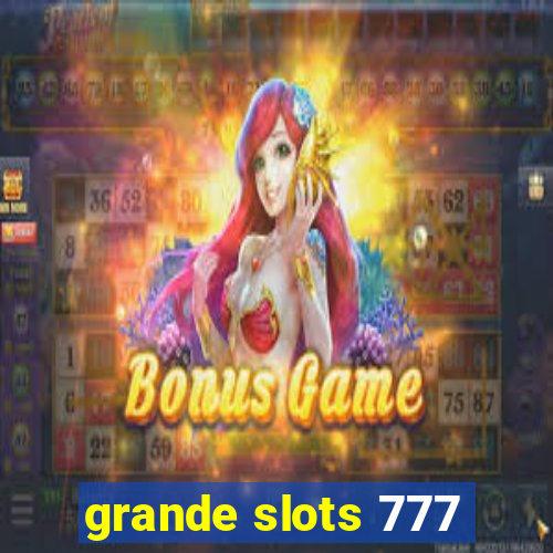 grande slots 777