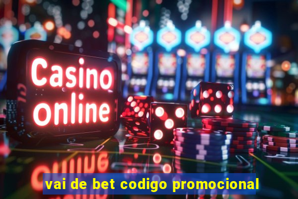 vai de bet codigo promocional