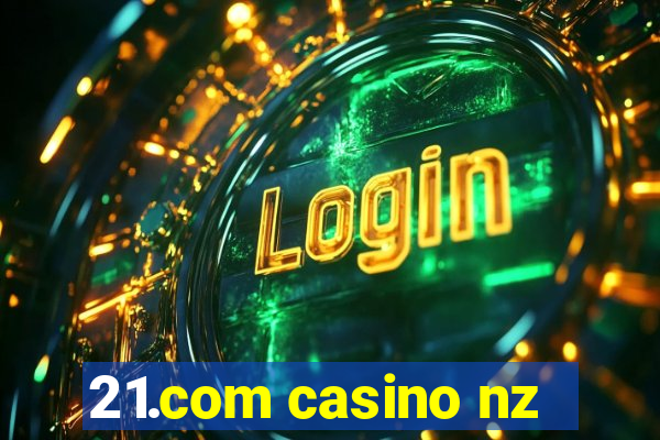 21.com casino nz