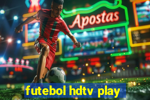 futebol hdtv play