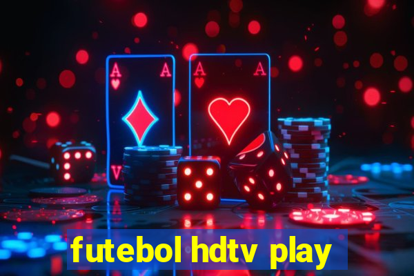 futebol hdtv play