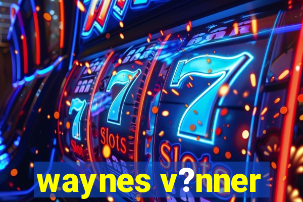 waynes v?nner