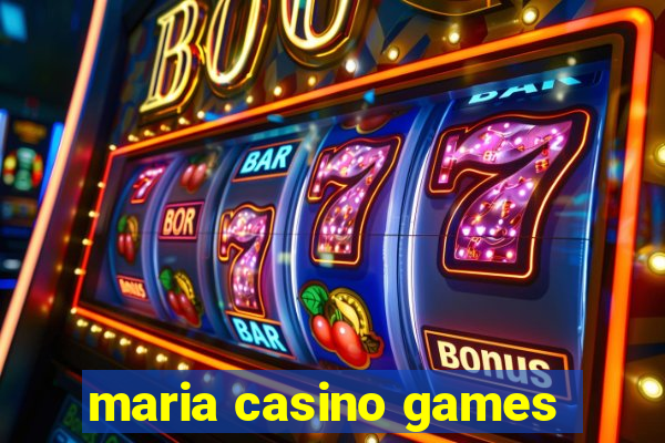 maria casino games