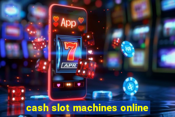 cash slot machines online