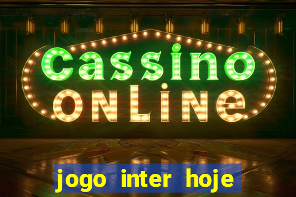 jogo inter hoje onde ver