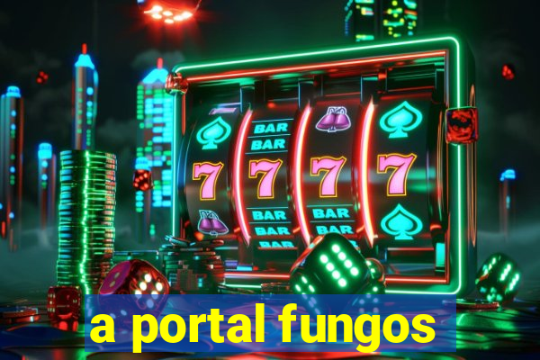 a portal fungos