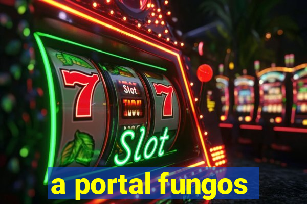 a portal fungos