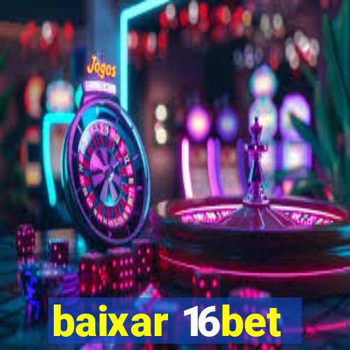 baixar 16bet