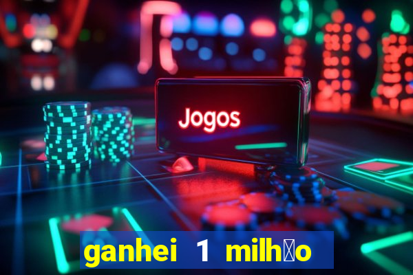 ganhei 1 milh茫o na bet365