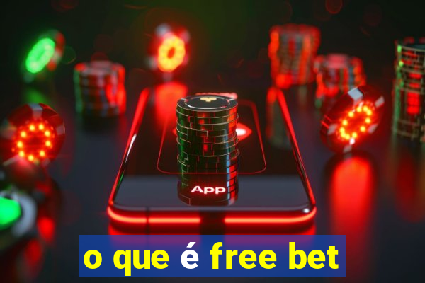 o que é free bet