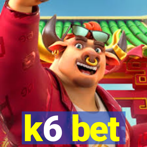 k6 bet