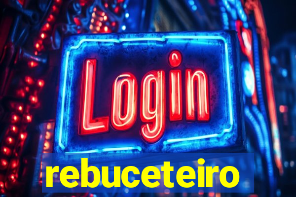 rebuceteiro