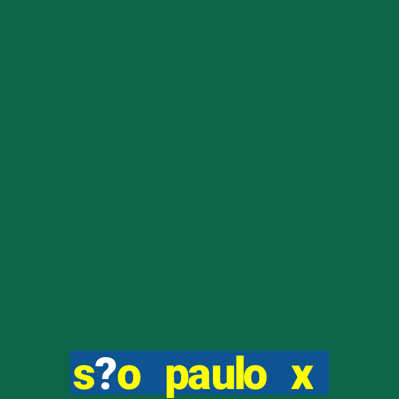 s?o paulo x fortaleza onde assistir