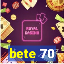 bete 70