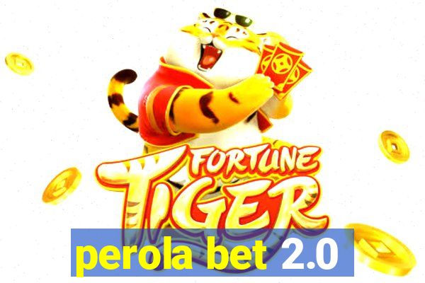 perola bet 2.0