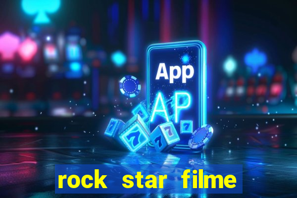 rock star filme completo dublado