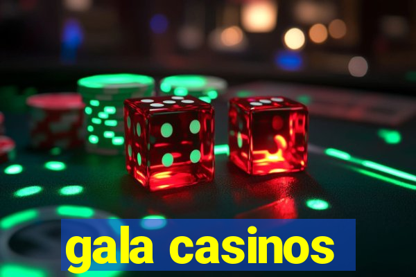 gala casinos