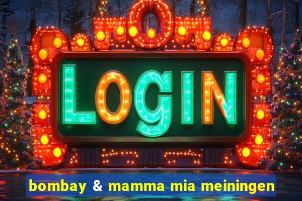 bombay & mamma mia meiningen