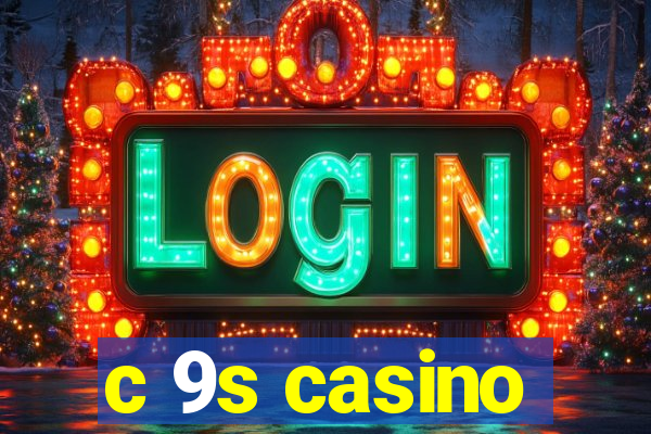 c 9s casino