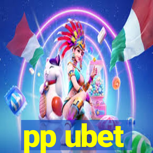 pp ubet