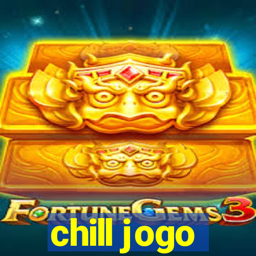 chill jogo