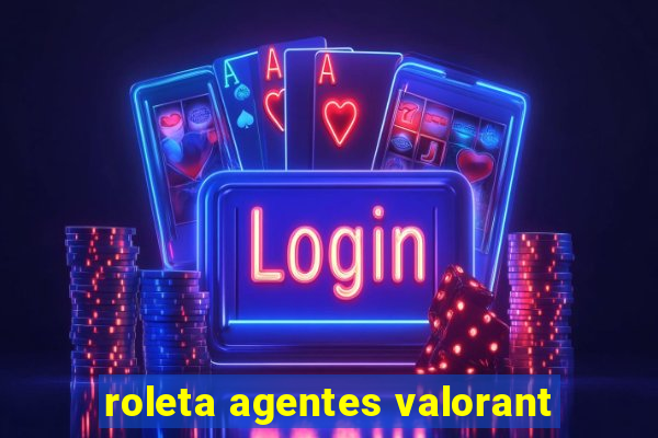 roleta agentes valorant