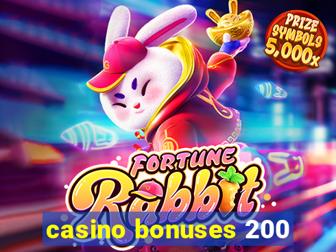 casino bonuses 200