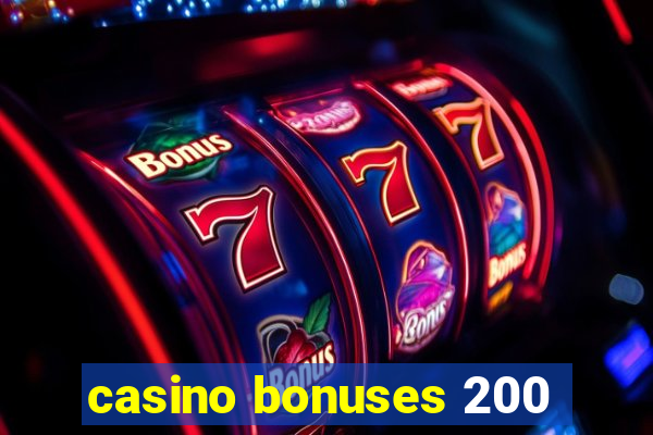 casino bonuses 200