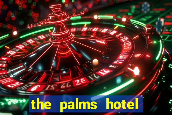 the palms hotel and casino