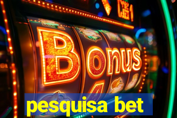 pesquisa bet