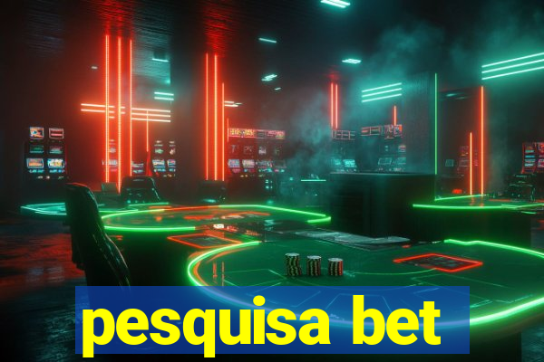 pesquisa bet