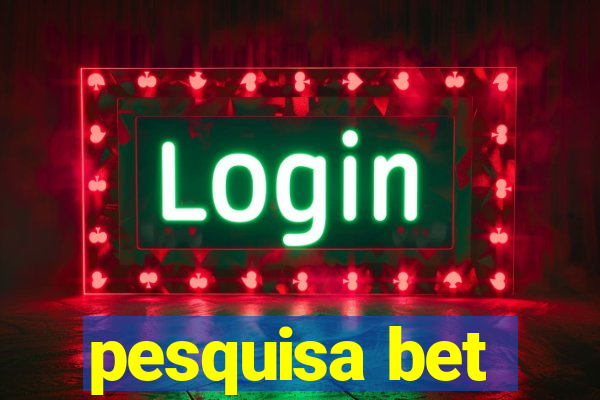 pesquisa bet