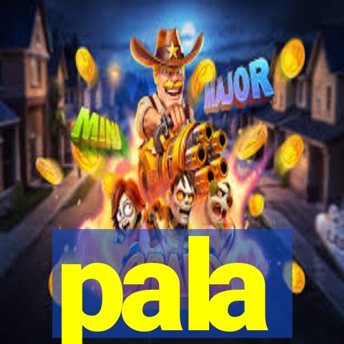 pala