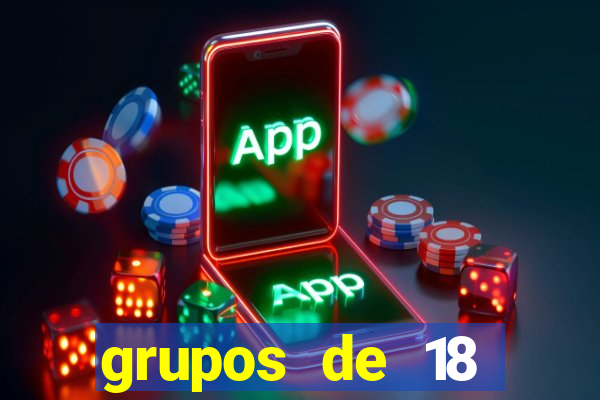 grupos de 18 dezenas para lotofácil