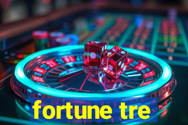 fortune tre