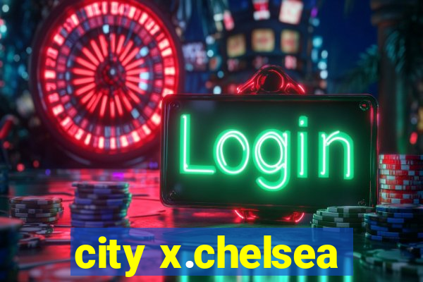 city x.chelsea