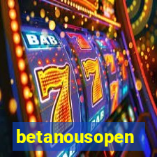 betanousopen