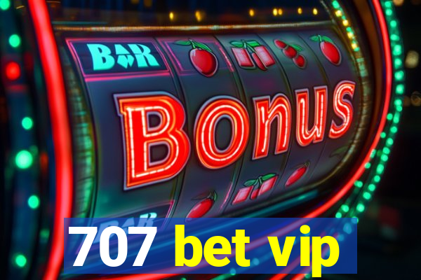 707 bet vip