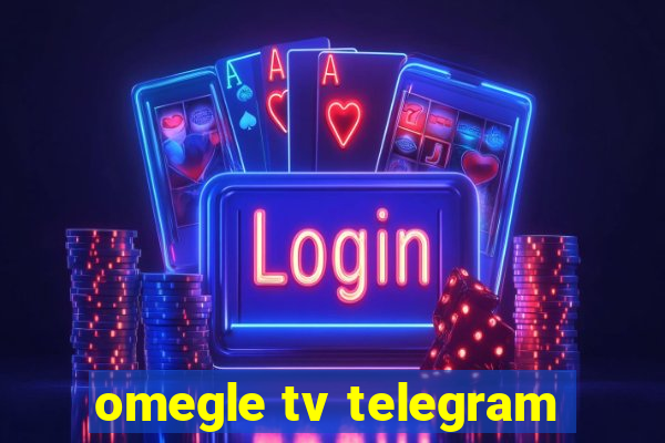 omegle tv telegram