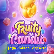 jogo mines esporte da sorte