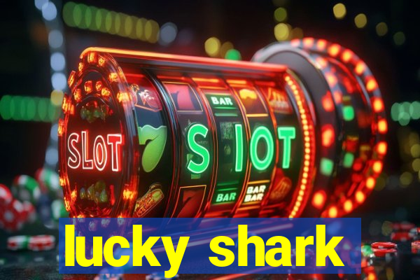 lucky shark