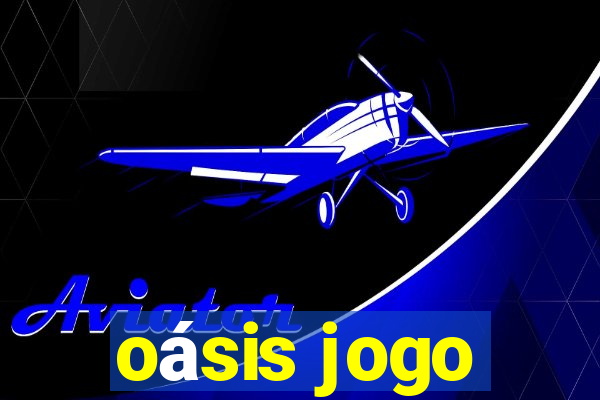 oásis jogo