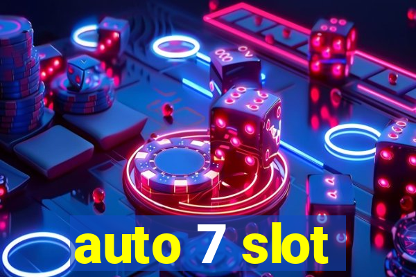 auto 7 slot