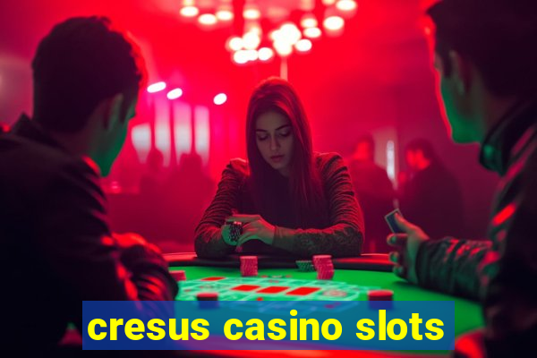 cresus casino slots