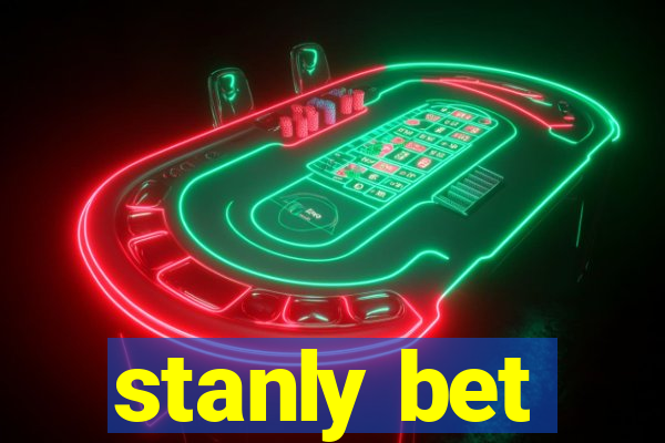 stanly bet