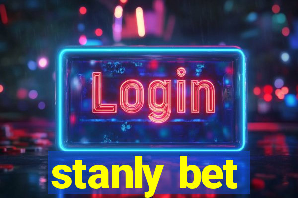 stanly bet